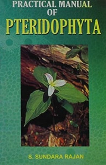 Practical Manual of Pteridophyta by Sundara S. Rajan - Hardback