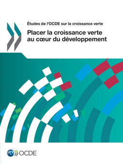 Etudes de L'Ocde Sur La Croissance Verte Placer La Croissance Verte Au C Ur Du Developpement by Oecd - Paperback