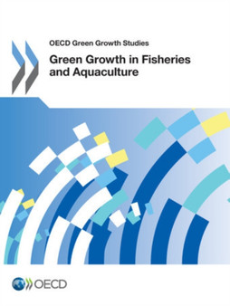 Green growth in fisheries and aquaculture by Organisation for Economic Co-operation and Development - Paperback Green growth in fisheries and aquaculture by Organisation for Economic Co-operation and Development - Paperback
