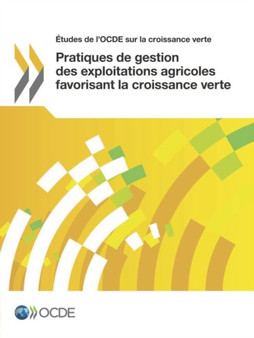 Etudes de l'OCDE sur la croissance verte Pratiques de gestion des exploitations agricoles favorisant la croissance verte by Oecd - Paperback