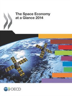 The space economy at a glance 2014 by Organisation for Economic Co-operation and Development - Paperback The space economy at a glance 2014 by Organisation for Economic Co-operation and Development - Paperback