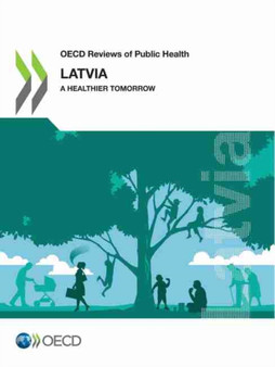 Latvia : a healthier tomorrow by Organisation for Economic Co-operation and Development - Paperback Latvia : a healthier tomorrow by Organisation for Economic Co-operation and Development - Paperback