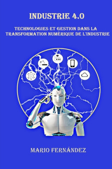 Industrie 4.0 : Technologies et gestion dans la transformation numerique de l'industrie by Mario Fernandez - Paperback