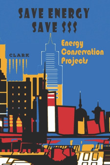 Save Energy Save $$$ : Energy Conservation Projects by William H II Clark - Paperback