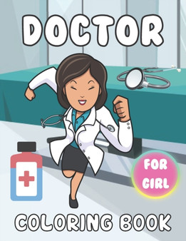 Doctor Coloring Book For Girl : A Beautiful Doctor coloring books Designs to Color for Doctor Lover by SIGUENZA COLE SIGUENZA - Paperback