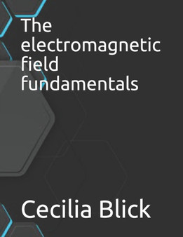 The electromagnetic field fundamentals by Cecilia Blick - Paperback