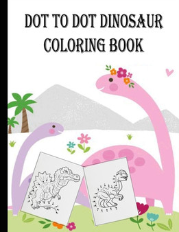 dot to dot dinosaur coloring book : dinosaur dot to dot coloring book for kids ages 3-5 4-8 6-8 8-12 Activity. dot to dot dinosaur coloring and activity book for kids by Oussama Zinaoui - Paperback