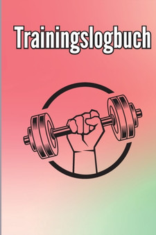 Trainingsbuch : Fitness Logbuch fur Manner und Frauen. UEbungsheft und Gymnastikbuch fur das Personal Training by Finn Schiebel - Paperback