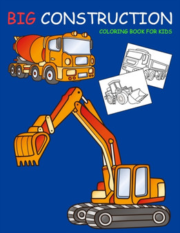 Big Construction Coloring Book for Kids : Amazing Excavator, Crane, Digger and Dump Truck Coloring Book for Kids by Nick Marshall - Paperback