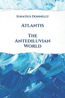 Atlantis : The Antediluvian World : 64 by Ignatius Donnelly - Paperback