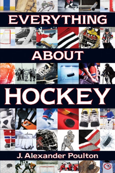 Everything About Hockey by J.Alexander Poulton - Paperback