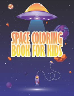 Space Coloring Book for Kids : Astronauts Planets Space Ships and Outer Space for Kids and it's Perfect for all ages by Mortoza Publication - Paperback