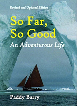 So Far, So Good : An Adventurous Life by Paddy Barry - Paperback