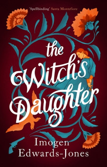 The Witch's Daughter by Imogen Edwards-Jones - Hardback