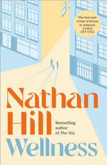 Wellness by Nathan Hill - Hardback