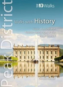 Walks with History : Walks Through the Historic Landscape of the Peak District by Dennis Kelsall - Paperback