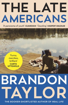 The Late Americans : from the Booker Prize-shortlisted author of Real Life by Brandon Taylor - Paperback