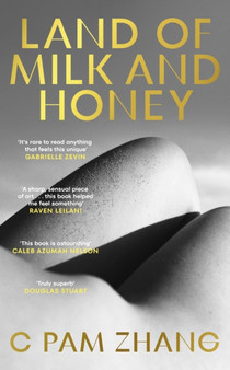 Land of Milk and Honey by C Pam Zhang - Hardback