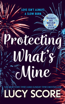 Protecting What???s Mine : the stunning small town love story from the author of Things We Never Got Over by Lucy Score - Paperback