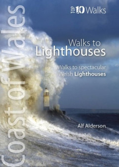 Walks to Lighthouses : Walks to the most spectacular lighthouses in Wales by Alf Anderson - Paperback