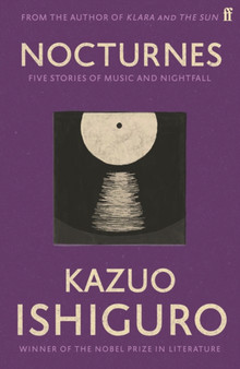 Nocturnes : Five Stories of Music and Nightfall by Kazuo Ishiguro - Paperback
