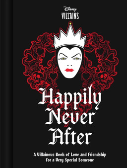 Disney Villains Happily Never After : A Villainous Book of Affection for a Very Special Someone by Disney - Hardback