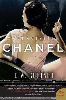 Mademoiselle Chanel : A Novel by C.W. Gortner - Paperback