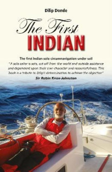 First Indian : The First Indian Solo Circumnavigation Under Sail by Dilip Donde - Paperback