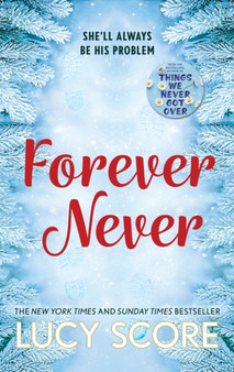 Forever Never : an unmissable and steamy romantic comedy from the author of Things We Never Got Over by Lucy Score - Paperback