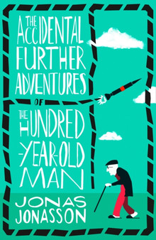 The Accidental Further Adventures of the Hundred-Year-Old Man by Jonas Jonasson - Paperback