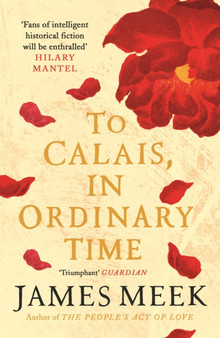To Calais, In Ordinary Time by James Meek - Paperback