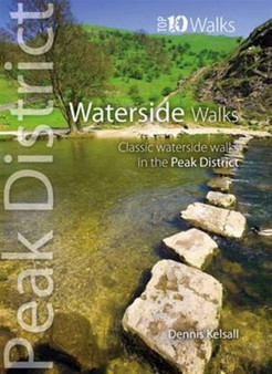 Waterside Walks : Classic Waterside Walks in the Peak District by Dennis Kelsall - Paperback
