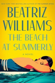 The Beach at Summerly : A Novel by Beatriz Williams - Hardback