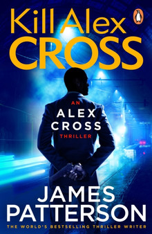 Kill Alex Cross : (Alex Cross 18) by James Patterson - Paperback
