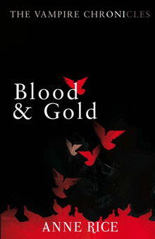 Blood And Gold : The Vampire Chronicles 8 by Anne Rice - Paperback