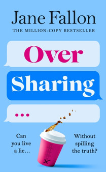 Over Sharing : The hilarious and sharply written new novel from the Sunday Times bestselling author by Jane Fallon - Hardback