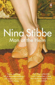 Man at the Helm : The hilarious debut novel from one of Britain???s wittiest writers by Nina Stibbe - Paperback