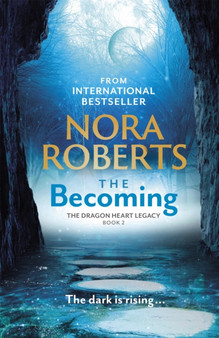 The Becoming : The Dragon Heart Legacy Book 2 by Nora Roberts - Hardback