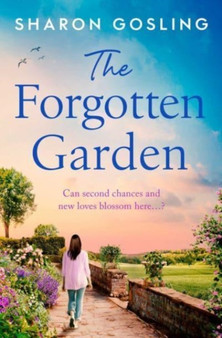 The Forgotten Garden : Warm, romantic, enchanting - the new novel from the author of The Lighthouse Bookshop by Sharon Gosling - Paperback