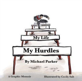 My Life, My Hurdles : A Graphic Memoir by Michael Parker - Paperback