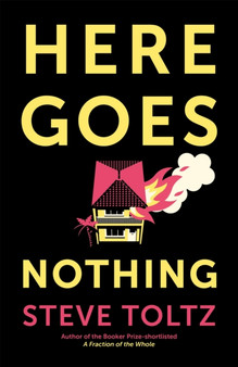 Here Goes Nothing by Steve Toltz - Paperback