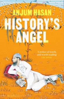 History's Angel by Anjum Hasan - Hardback