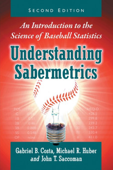 Understanding Sabermetrics : An Introduction to the Science of Baseball Statistics by Gabriel B. Costa - Paperback