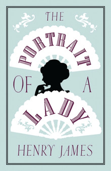 The Portrait of a Lady : Annotated Edition (Alma Classics Evergreens) by Henry James - Paperback