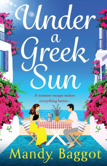 Under a Greek Sun : A sizzling, escapist romance from bestseller Mandy Baggot by Mandy Baggot - Paperback
