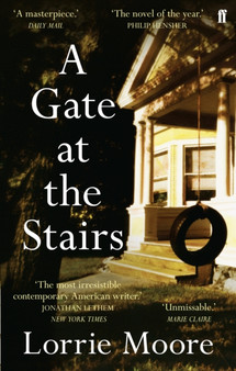 A Gate at the Stairs : 'Not a single sentence is wasted.??? Elizabeth Day by Lorrie Moore - Paperback