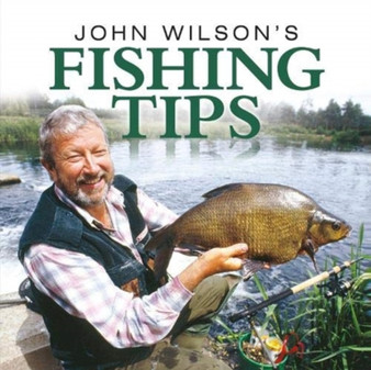 John Wilson's Fishing Tips by John Wilson - Hardback