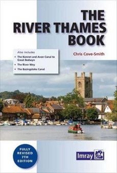 The River Thames Book : Including the River Wey, Basingstoke Canal and Kennet and Avon Canal by Chris Cove-Smith - Paperback