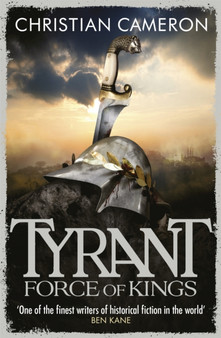 Tyrant: Force of Kings by Christian Cameron - Paperback