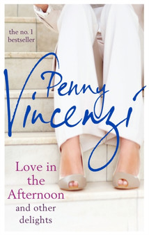 Love In The Afternoon and Other Delights by Penny Vincenzi - Paperback
